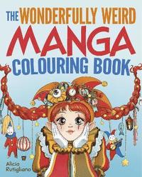 bokomslag Wonderfully Weird Manga Colouring Book