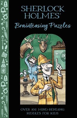 Sherlock Holmes' Brainteasing Puzzles: Over 100 Mind-Bending Riddles for Kids 1