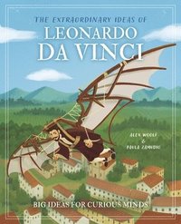 bokomslag The Extraordinary Ideas of Leonardo Da Vinci: Big Ideas for Curious Minds