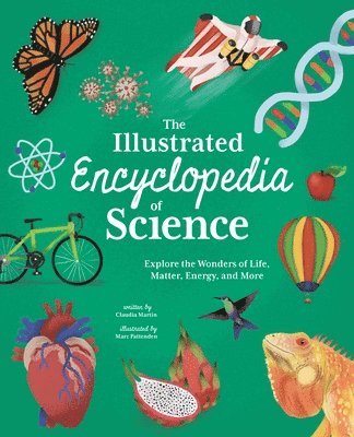 Martin - The Illustrated Encyclopedia of Science: Explore the Wonders of Life, Matter, Energy, and More, Inbunden. Tillgänglighet: Lägg i varukorg