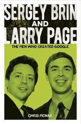 Chris McNab - Sergey Brin and Larry Page: The Men Who Created Google, Häftad