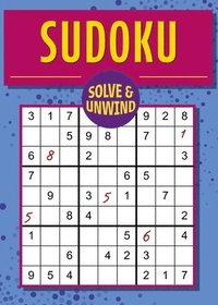 bokomslag Solve and Unwind: Sudoku: Over 300 Puzzles