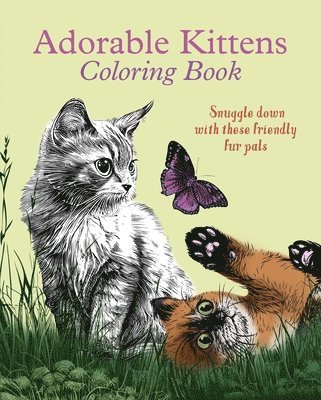 Adorable Kittens Coloring Book: Snuggle Down with These Friendly Fur Pals 1