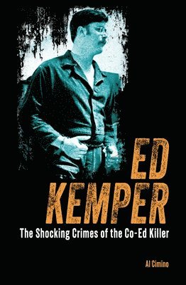 bokomslag Ed Kemper: The Shocking Crimes of the Co-Ed Killer