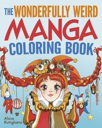 bokomslag The Wonderfully Weird Manga Coloring Book: Over 45 Images to Color