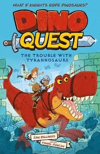 bokomslag Dino Quest: The Trouble with Tyrannosaurs: What If Knights Rode Dinosaurs?