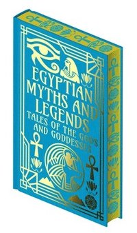 bokomslag Egyptian Myths and Legends: Tales of the Gods and Goddesses