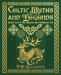 bokomslag Celtic Myths and Legends: Ancient Tales of Gods, Heroes and Otherworldly Folk
