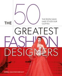 bokomslag The 50 Greatest Fashion Designers