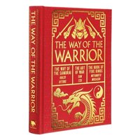 bokomslag The Way of the Warrior: The Way of the Samurai, the Art of War, the Book of Five Rings