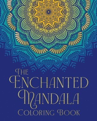 bokomslag The Enchanted Mandala Coloring Book: Over 45 Images to Colour