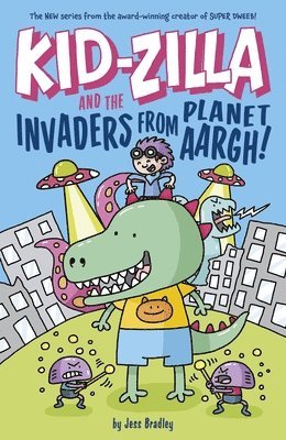 Jess Bradley - Kid-Zilla and the Invaders from Planet Aargh!: The New Series from the Award-Winning Creator of Super Dweeb, Häftad