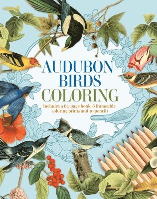 Audubon Birds Coloring: Includes a 64-Page Book, 6 Frameable Coloring Prints and 10 Pencils 1