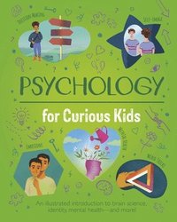 bokomslag Psychology for Curious Kids: An Illustrated Introduction to Brain Science, Identity, Mental Health, and More!