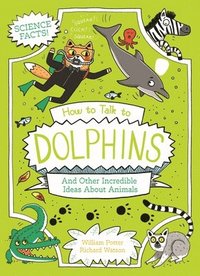 bokomslag How to Talk to Dolphins and Other Incredible Ideas about Animals