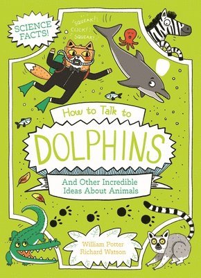 bokomslag How to Talk to Dolphins and Other Incredible Ideas about Animals