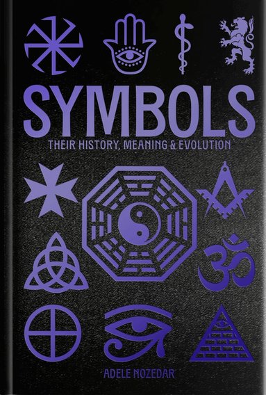 Adele Nozedar - Symbols: Their History, Meaning & Evolution, Inbunden