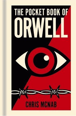 Chris McNab - The Pocket Book of Orwell: A Concise Introduction to Orwell's Writings and Ideas, Inbunden