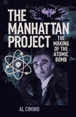 bokomslag The Manhattan Project: The Making of the Atomic Bomb