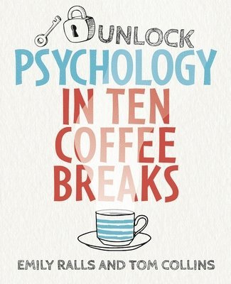 Emily Ralls, Tom Collins - Unlock Psychology in 10 Concise Chapters, Inbunden
