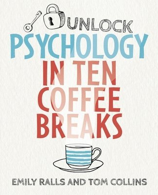 Unlock Psychology in Ten Coffee Breaks 1