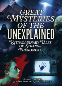 bokomslag Great Mysteries of the Unexplained: Extraordinary Tales of Strange Phenomena