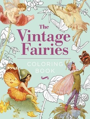 Margaret Tarrant, Arthur Rackham, Warwick Goble - The Vintage Fairies Coloring Book: Hardback Gift Edition, Inbunden