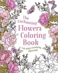 bokomslag The Enchanting Flowers Coloring Book: Let Your Creativity Blossom