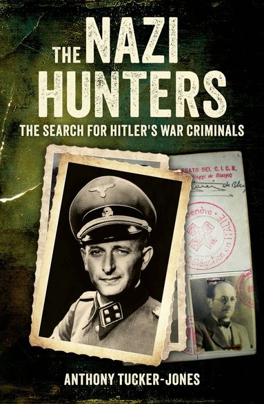 Anthony Tucker-Jones - Nazi Hunters, Häftad