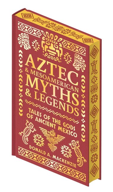Donald A. Mackenzie - Aztec & Mesoamerican Myths & Legends, Inbunden