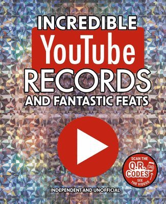 Incredible Youtube Records and Fantastic Feats: Independent and Unofficial