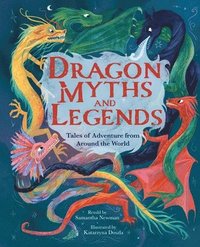 bokomslag Dragon Myths and Legends: Tales of Adventure from Around the World