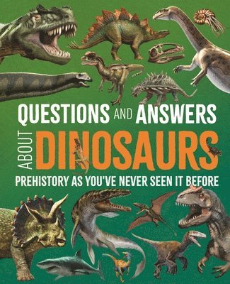 bokomslag Questions and Answers about Dinosaurs: Prehistory as You've Never Seen It Before