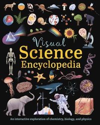 bokomslag Visual Science Encyclopedia: An Interactive Exploration of Chemistry, Biology and Physics