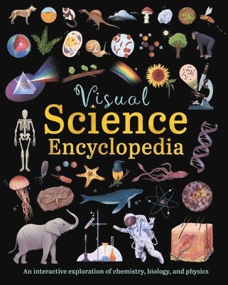 bokomslag Visual Science Encyclopedia: An Interactive Exploration of Chemistry, Biology and Physics