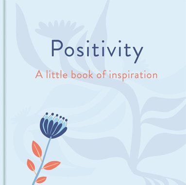 Felicity Forster - Positivity: A Little Book of Inspiration, Inbunden