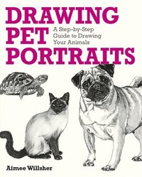 bokomslag Drawing Pet Portraits: A Step-By-Step Guide to Drawing Your Animals