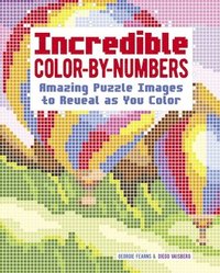 bokomslag Incredible Color by Numbers: Amazing Puzzle Images to Reveal as You Color