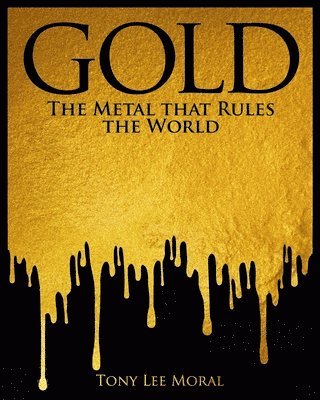 bokomslag Gold: The Metal That Rules the World