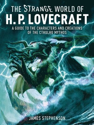 bokomslag The Strange World of H.P. Lovecraft: A Guide to the Characters and Creations of the Cthulhu Mythos