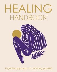 bokomslag Healing Handbook: A Gentle Approach to Nurturing Yourself