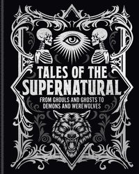 bokomslag Tales of the Supernatural: From Ghouls and Ghosts to Demons and Werewolves