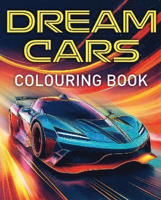 Dream Cars Colouring Book