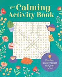 bokomslag The Calming Activity Book: Puzzles for Anxiety Relief, Tips, and More!