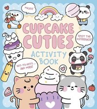bokomslag Cupcake Cuties Activity Book: Mazes, Spot-The-Difference, Dot-To-Dots and More!