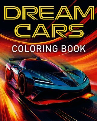 Dream Cars Coloring Book: With 45 Luxury Cars to Color