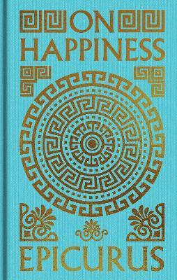 Epicurus - On Happiness, Inbunden