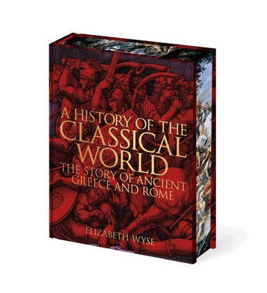 Elizabeth Wyse - History of the Classical World, Inbunden