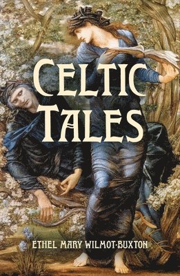 E. M. Wilmot-Buxton - Celtic Tales, Häftad