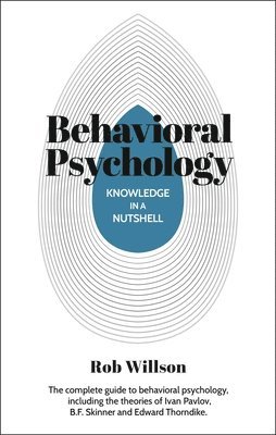 Rob Willson - Knowledge in a Nutshell: Behavioral Psychology, Häftad